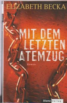 Mit dem letzten Atemzug : Roman.
