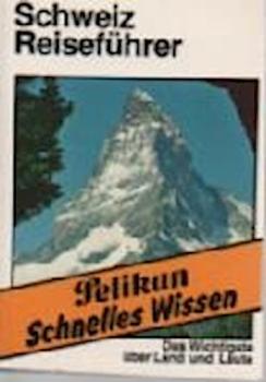 Reiseführer Schweiz : [d. Wichtigste über Land u. Leute].