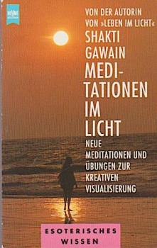 Meditationen im Licht : neue Meditationen und Übungen zur kreativen Visualisierung.