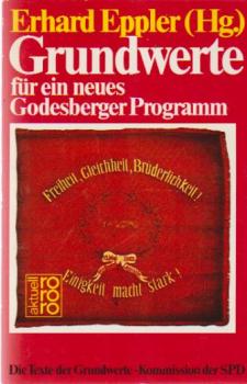 Grundwerte für ein neues Godesberger Programm : d. Texte d. Grundwerte-Kommission d. SPD.