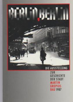 Berlin, Berlin : d. Ausstellung zur Geschichte d. Stadt ; Katalog ; [Zur 750-Jahr-Feier Berlins 1987].