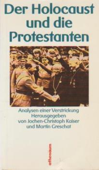 Der Holocaust und die Protestanten : Analysen e. Verstrickung.