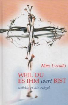 Weil du es ihm wert bist, wählte er die Nägel.
