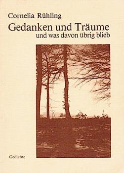 Gedanken und Träume und was davon übrig blieb : Gedichte.
