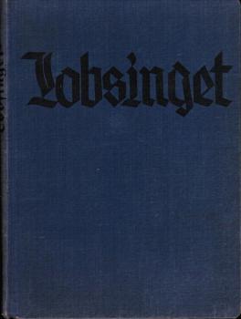 Lobsinget : Geistl. Lieder d. deutschen Volkes.