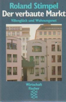 Der verbaute Markt : Villenglück und Wohnungsnot.