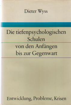 Die tiefenpsychologischen Schulen von den Anfängen bis zur Gegenwart : Entwicklung, Probleme, Krisen.