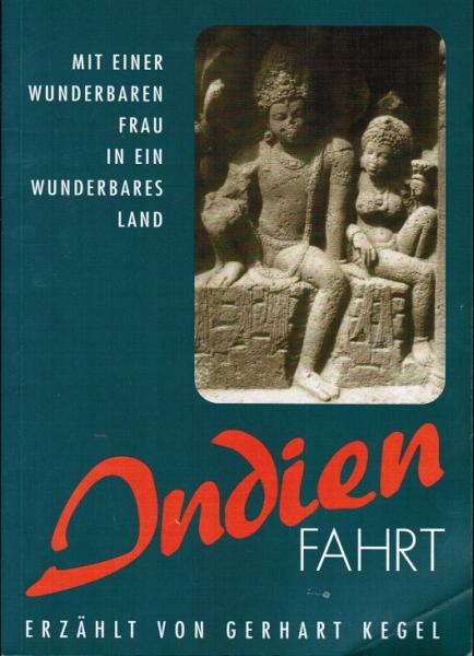 Indienfahrt : mit einer wunderbaren Frau in ein wunderbares Land.