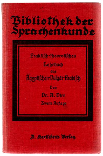 Praktisch-theoretisches Lehrbuch des Ägyptischen Vulgär-Arabisch.