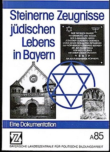 Steinerne Zeugnisse jüdischen Lebens in Bayern. Eine Dokumentation.