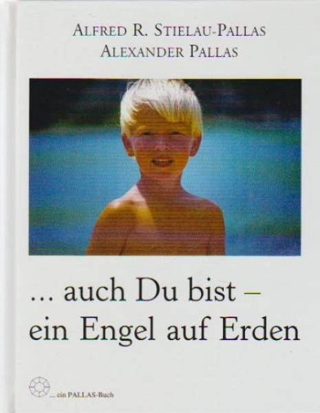 Auch Du bist - ein Engel auf Erden.