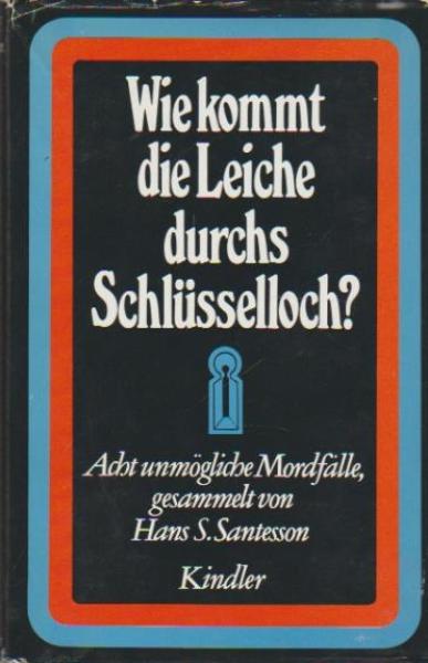 Wie kommt die Leiche durchs Schlüsselloch? Acht unmögliche Mordfälle