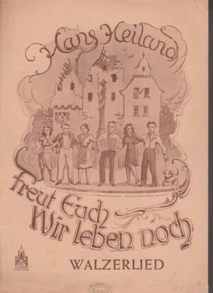 Freut Euch Wir leben noch: Walzerlied.