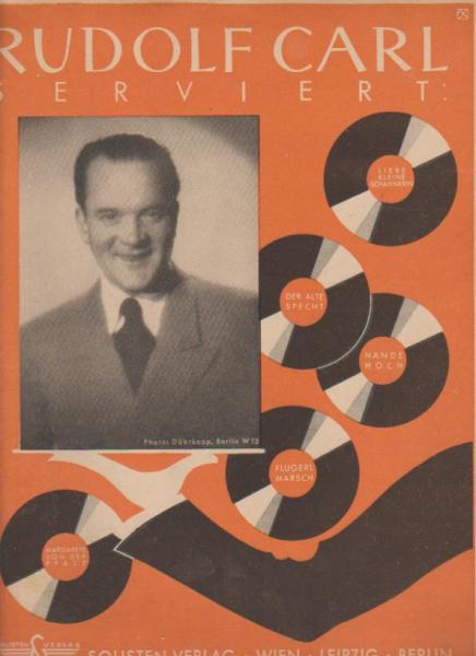 Carl Rudolf serviert: Liebe kleine Schaffnerin: Lied und Schunkelwalzer, Der alte Specht: Tanzlied, Hände hoch, ich will dich küssen!: Lied und Foxtrot, "Flugerlmarsch", Margarete von der Pfalz: Marschlied.