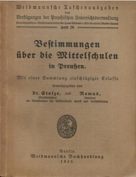 Bestimmungen über die Mittelschulen in Preußen. Mit einer Sammlung einschlägiger Erlasse (= Weidmannsche Taschenausgaben von Verfügungen der Preußischen Unterrichtsverwaltung; Heft 26).