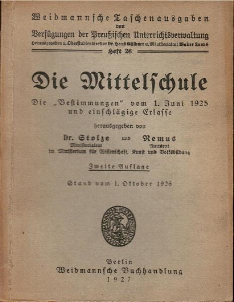 Die Mittelschule. Die "Bestimmungen" vom 1. Juni 1925 und einschlägige Erlasse (= Weidmannsche Taschenausgaben von Verfügungen der Preußischen Unterrichtsverwaltung; Heft 26).