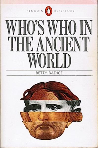 Who's Who in the Ancient World. A Handbook to the Survivors of the Greek and Roman Classics