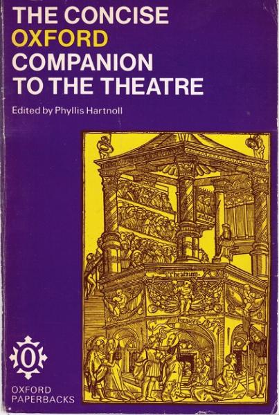 The Concise Oxford Companion to the Theatre.