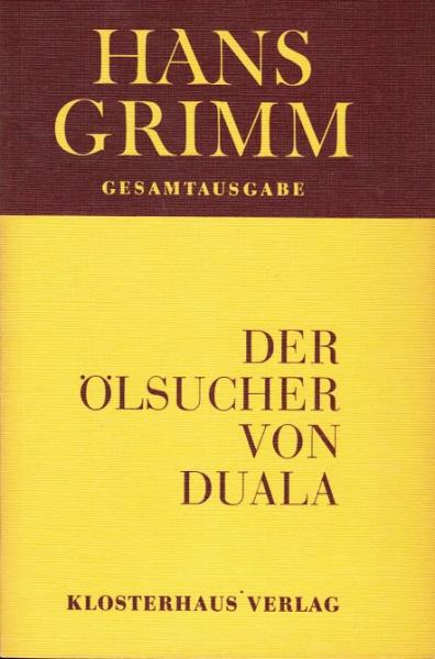 Grimm, Hans: Gesamtausgabe; Teil: Romane.
