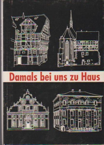 Damals bei uns zu Haus : Erinnerungen eines alten Kasselaners aus der Zeit um die Jahrhundertwende.