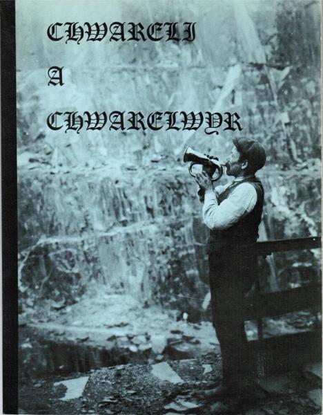Chwareli a Chwarelwyr. A booklet to accompany an exhibition prepared to celebrate the centenary of the founding of the North Wales Quarrymen's Union.