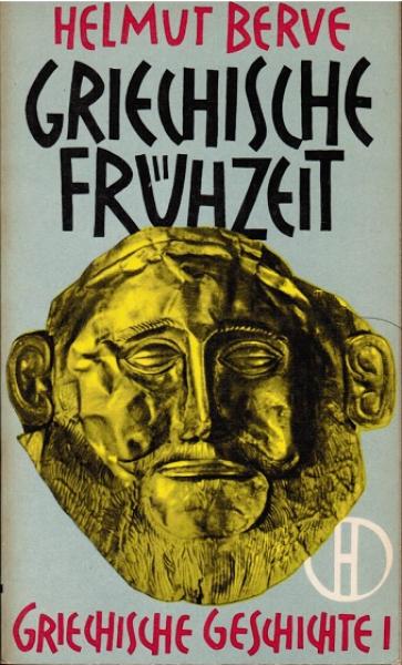 Berve, Helmut: Griechische Geschichte; Teil: 1., Griechische Frühzeit.
