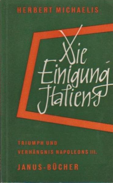 Die Einigung Italiens : Triumph u. Verhängnis Napoléon III.