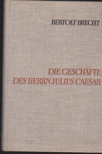 Die Geschäfte des Herrn Julius Caesar : Romanfragment.