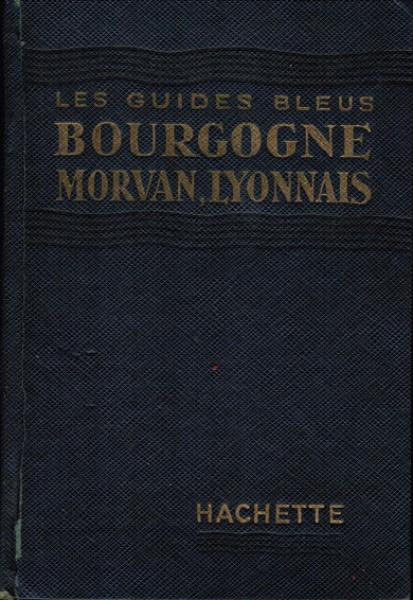 Bourgogne. Morvan, Nivernais, Lyonnais (= Les Guides Bleus)