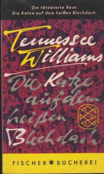 Die Katze auf dem heißen Blechdach; Die tätowierte Rose; 2 Theaterstücke.