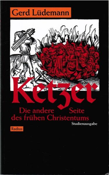 Ketzer : die andere Seite des frühen Christentums.