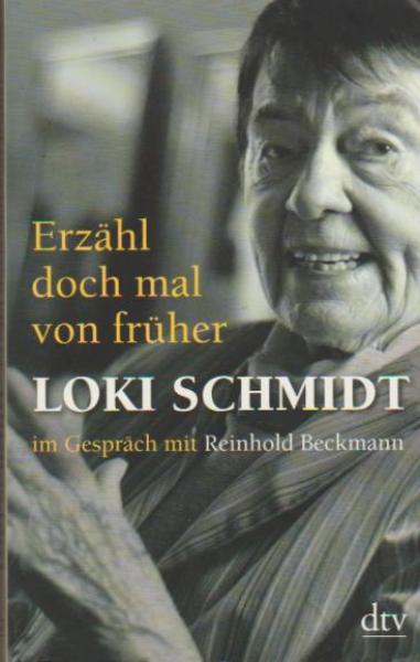 "Erzähl doch mal von früher" : Loki Schmidt im Gespräch mit Reinhold Beckmann.