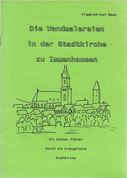 Die Wandmalereien in der Stadtkirche zu Immenhausen. Ein kleiner Führer durch die evangelische Stadtkirche.