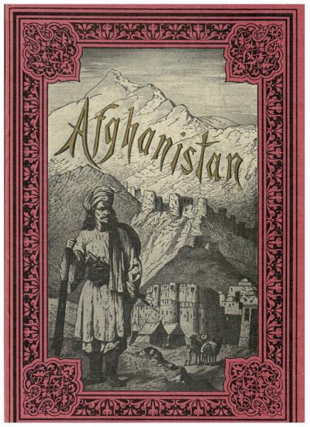 Afghanistan und seine Nachbarländer : d. Schauplatz d. letzten russ.-engl. Konflikts in Zentral-Asien.