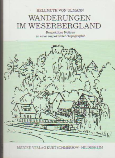 Wanderungen im Weserbergland : respektlose Notizen zu e. respektablen Topographie.