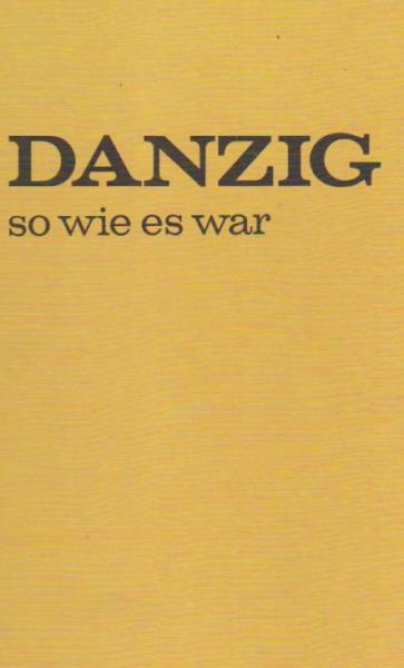Danzig, so wie es war.