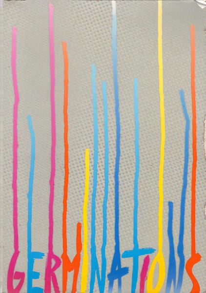 Germinations 3 : [Orangerie, Kassel-Karlsaue, 11. Oktober - 10. November 1985 ; De Beyerd Centrum voor Beldende Kunst, Breda, februari - maart 1986 ; Centre des Expositions Esplanade Benoit Frachon, Montreuil (Paris), 20 mai au 29 juin 1986].