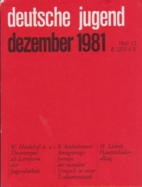 Deutsche Jugend. Zeitschrift für Jugendfragen und Jugendarbeit; 29 Jg., Heft 12, Dezember 1981.