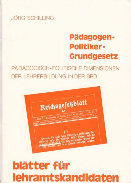 Pädagogen, Politiker, Grundgesetz : pädagogisch-politische Dimensionen der Lehrerbildung in der BRD.