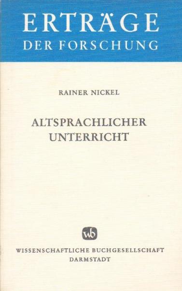 Altsprachlicher Unterricht : neue Möglichkeiten seiner didakt. Begründung.