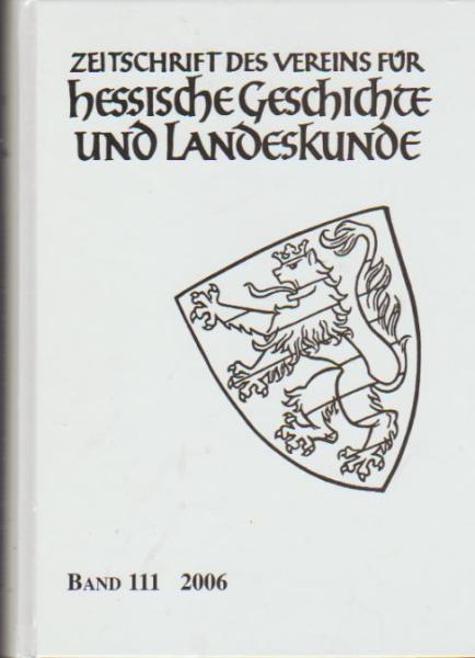 Zeitschrift des Vereins für Hessische Geschichte und Landeskunde; Band 111, 2006.