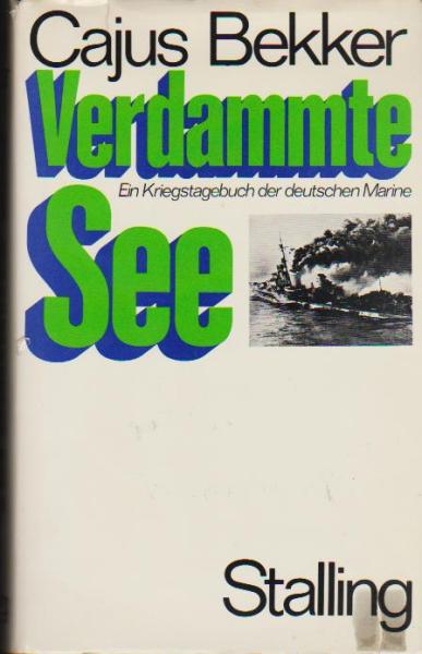 Verdammte See : Ein Kriegstagebuch d. dt. Marine.