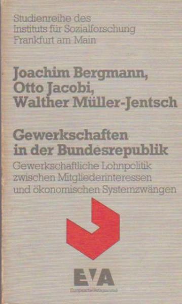 Gewerkschaften in der Bundesrepublik : gewerkschaftl. Lohnpolitik zwischen Mitgliederinteressen u. ökonom. Systemzwängen.