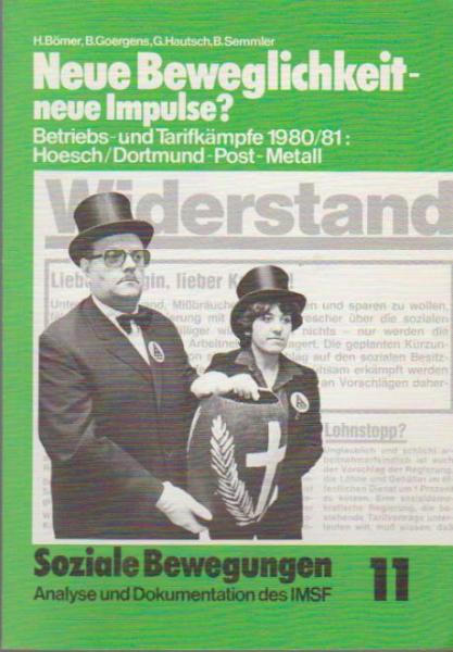 Soziale Bewegungen. Analyse und Dokumentationen des IMSF; Heft 11. Neue Beweglichkeit - neue Impulse? Betriebs- und Tarifkämpfe 1980/81: Hoesch/ Dortmund - Post - Metall.