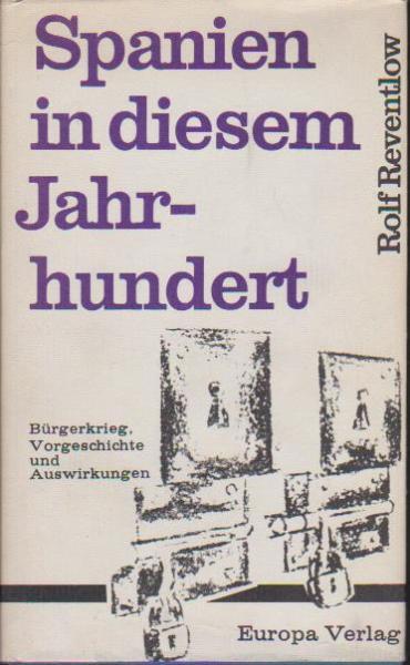 Spanien in diesem Jahrhundert : Bürgerkrieg, Vorgeschichte u. Auswirkungen.