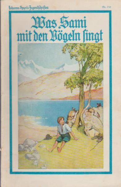 Johanna Spyri´s Jugendschriften; Nr. 710. Was Sami mit den Vögeln singt.
