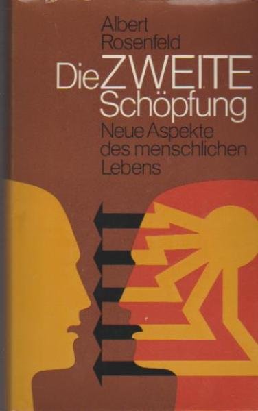 Die zweite Schöpfung : neue Aspekte d. menschl. Lebens.