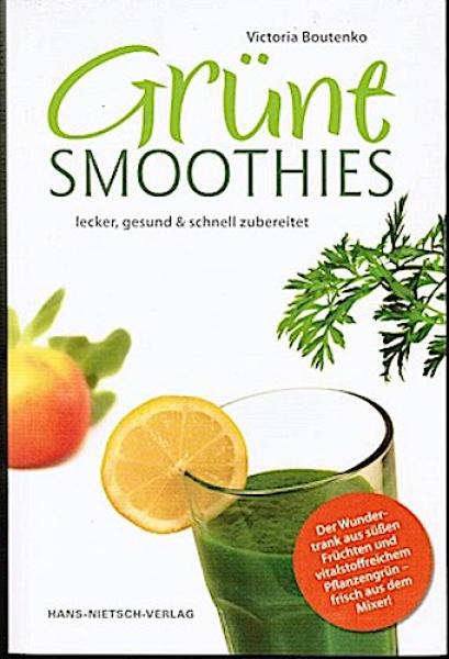 Grüne Smoothies : lecker, gesund & schnell zubereitet.