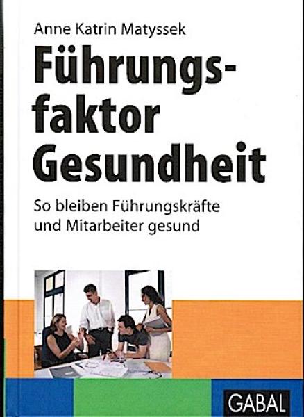 Führungsfaktor Gesundheit : so bleiben Führungskräfte und Mitarbeiter gesund.