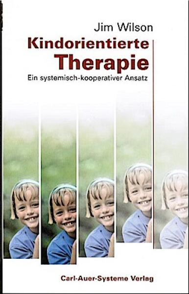 Kindorientierte Therapie : ein systemisch-kooperativer Ansatz.
